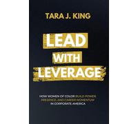 Lead With Leverage: How Women of Color Build Power, Presence, and Career Momentum in Corporate America