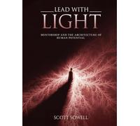 Lead with light: Mentorship and the Architecture of Human Potential