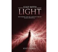 Lead with light: Mentorship and the Architecture of Human Potential
