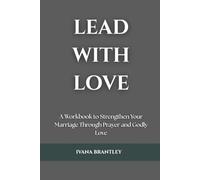 Lead With Love: A Workbook to Strengthen Your Marriage Through Prayer and Godly Love
