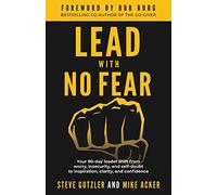 Lead With No Fear: Your 90-day leader shift from worry, insecurity, and self-doubt to inspiration, clarity, and confidence: 2