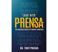 Lead with P.R.E.N.S.A.: The Operating System of Modern Leadership