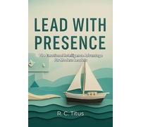 Lead with Presence: The Emotional Intelligence Advantage for Modern Leaders