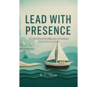 Lead with Presence: The Emotional Intelligence Advantage for Modern Leaders
