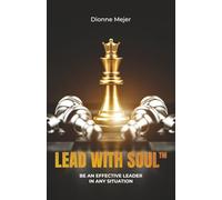 Lead With Soul: How to Become a More Effective Leader in Uncertain Times (without being an as*)