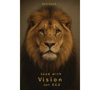 Lead with Vision, Not Ego: A Minimalist Lion Notebook for Leadership, Discipline & Independent Thinking