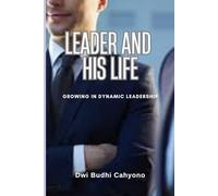 LEADER AND HIS LIFE: Growing in dynamic leadership