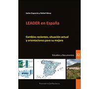 Leader En España. Cambios Recientes, Situación Actual y Orientaciones para Su Mejora: 32 (DESARROLLO TERRITORIAL. Serie Estudios y Documentos.)