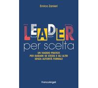 Leader per scelta. Un viaggio pratico per guidare se stessi e gli altri senza autorità formale (Trend)