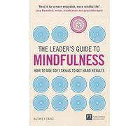 Leader’s Guide to Mindfulness, The (Book): How to Use Soft Skills to Get Hard Results (The Leader's Guide)