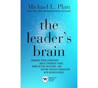 Leader's Brain: Enhance Your Leadership, Build Stronger Teams, Make Better Decisions, and Inspire Greater Innovation with Neuroscience
