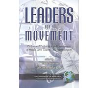 [Leaders for a Movement: An Introduction to Professional Preparation and Development of Middle Level Teachers and Administrators] (By: P. Gayle Andrews) [published: December, 2003]