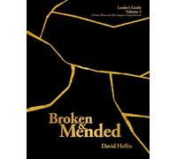 Leader's Guide Volume 2: Chronic Illness and Pain Support Group Resource (Broken and Mended Leader and Reflection Guides)