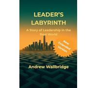 Leader's Labyrinth: A modern leadership fable about becoming someone worth following