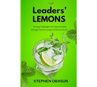 Leaders' Lemons: Turning Challenges into Opportunities through the 8 Principles of P.R.O.G.R.E.S.S. (#LemonSeries)