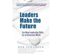 Leaders Make the Future: Ten New Leadership Skills for an Uncertain World (AGENCY/DISTRIBUTED)
