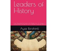 Leaders of History: From Alexander the Great to the Modern Era: An Analysis of Imperial Rulers Through the Lens of Modern Leadership Theory