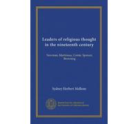Leaders of religious thought in the nineteenth century: Newman, Martineau, Comte, Spencer, Browning
