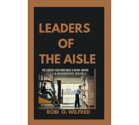 Leaders of the Aisle: The Costco CEOs Who Built a Retail Empire ( A Biography Book )