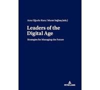 Leaders of the Digital Age: Strategies for Managing the Future