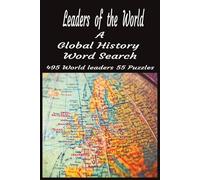 Leaders Of The World: A Global History Word Search: 495 World Leaders in 55 Unique Word Puzzles Featuring Presidents, Monarchs & Heads of State from ... puzzle enthusiasts alike! (6X9" - 114 Pages)