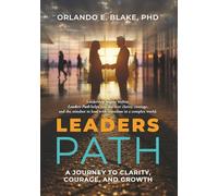 Leaders Path: A Journey to Clarity, Courage, and Growth
