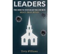 Leaders: The Immune System of the Church: Select-Train-Retain