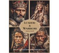 Leaders & Warriors: A Realistic Grayscale Coloring Book of Power and Courage: Color Therapy Pages of Kings, Queens, and Legendary Heroes for Adults