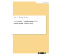 Leadership 2.0 in Prozessen der nachhaltigen Veränderung