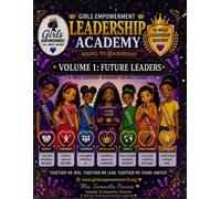 Leadership Academy: Rising to Leadership: Volume 1 Future Leaders (Girls Empowerment Rising to Leadership Activity Workbook)
