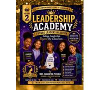 Leadership Academy Volume 2: Future Leaders in Action: Taking Leadership Beyond the Classroom