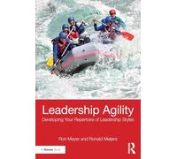 Leadership Agility: Developing Your Repertoire of Leadership Styles