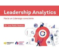 Leadership Analytics - Hacia Un Liderazgo Consciente