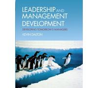 Leadership and Management Development: Developing Tomorrow's Managers by Kevin Dalton (2010-06-24)