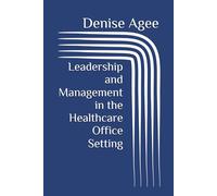Leadership and Management in the Healthcare Office Setting