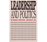 Leadership and Politics: New Perspectives in Political Science (Studies in Government and Public Policy)
