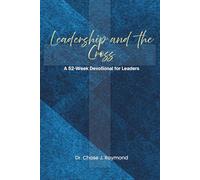 Leadership and the Cross: 52-Week Devotional for Leaders