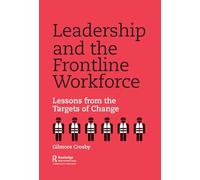 Leadership and the Frontline Workforce: Lessons from the Targets of Change