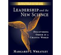 Leadership and the New Science: Discovering Order in a Chaotic World (AGENCY/DISTRIBUTED)