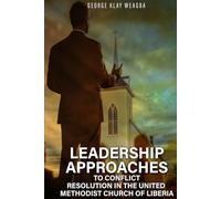 Leadership Approaches to Conflict Resolution in the United Methodist Church of Liberia