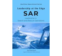 Leadership at the Edge: Search and Rescue Operations: 6 (Maritime Operational Series)