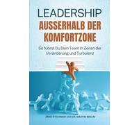 LEADERSHIP AUSSERHALB DER KOMFORTZONE: So führst Du Dein Team in Zeiten der Veränderung und Turbulenz