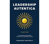 Leadership Autentica: Come Sviluppare le 24 Caratteristiche del Genio (Rivoluzione Aurea)