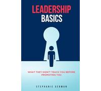 Leadership Basics: What They Didn't Teach You Before Promoting You