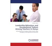 Leadership Behaviour and Occupational Tedium Among Teachers In Kenya: An Ex-Post Facto Analysis of Role Conflict, Role Ambiguity, and Psychosocial Outcomes