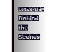 Leadership Behind the Scenes: Plain Blank Lined Notebook for Leaders, Administrators & Professionals | Daily Notes, Planning, Reflections & Organization | Minimalist Journal