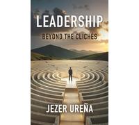 Leadership: Beyond the Clichés