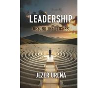 Leadership: Beyond the Clichés