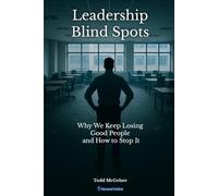 Leadership Blind Spots: Why We Keep Losing Good People and How to Stop It (Honest Voice Professional Leadership Series)