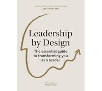 Leadership by Design: A guide to transform you as a leader